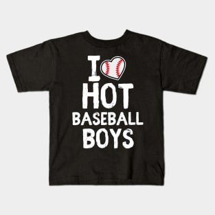 I Love Hot baseball boys _funny BASEBALL player Kids T-Shirt